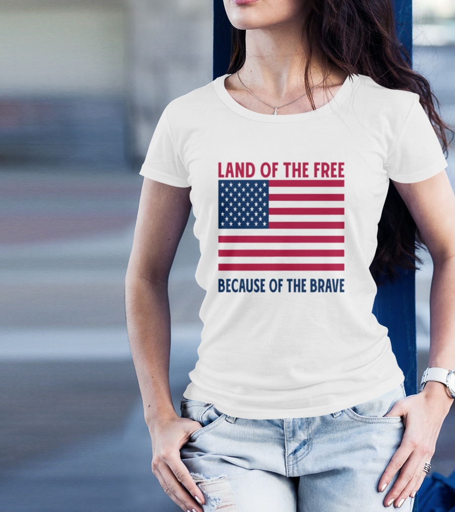 Land Of The Free Because Of The Brave American Flag Tribute T-Shirt