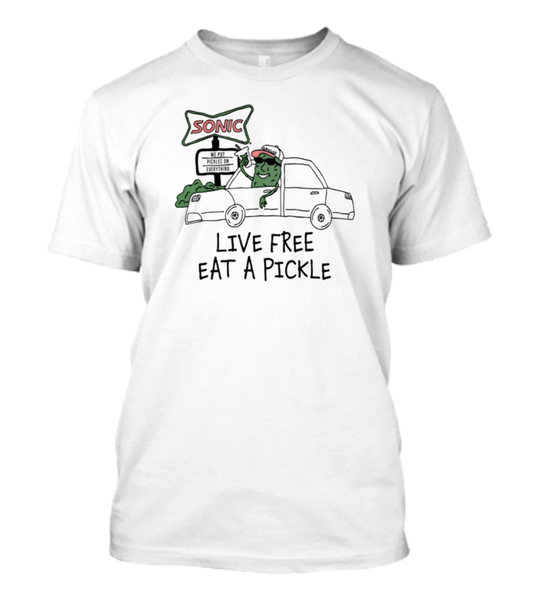 Sonic Live Free Eat A Pickle Car Hop Pickle T-Shirt
