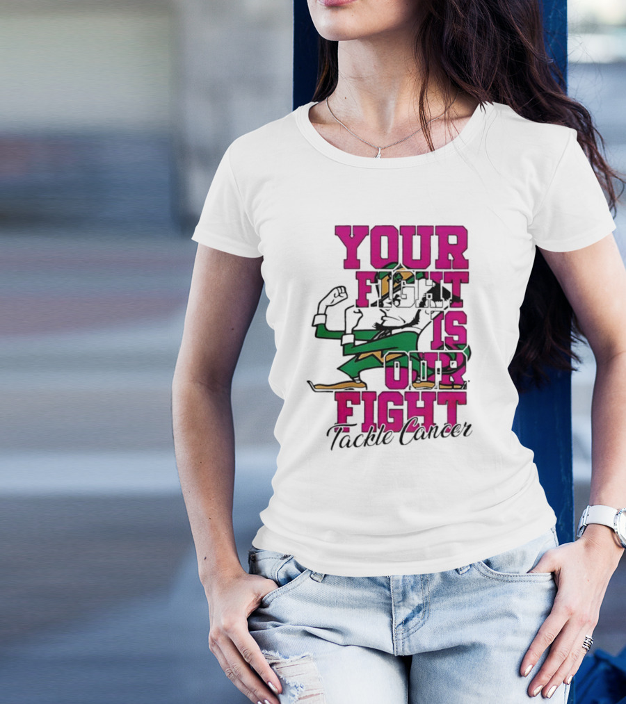 Notre Dame Fighting Irish Mascot Your Fight Is Our Fight Tackle Cancer T-Shirt
