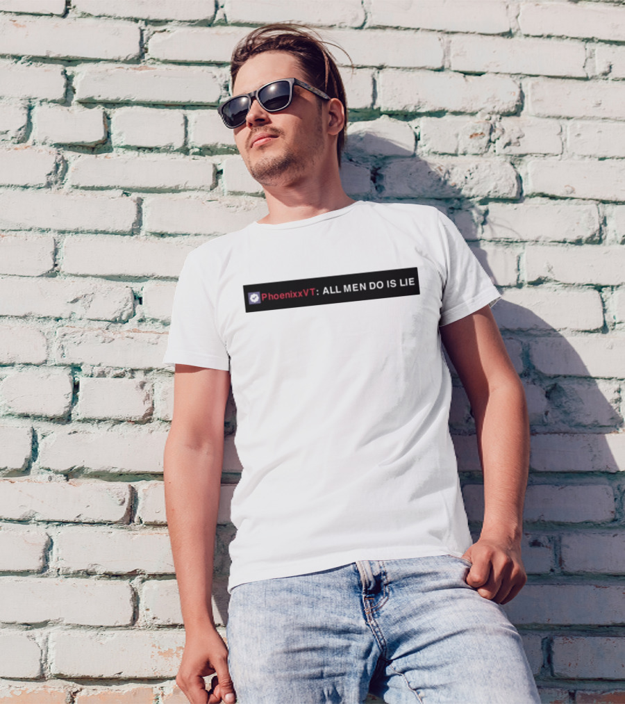 PhoenixxVT All Men Do Is Lie Statement T-Shirt