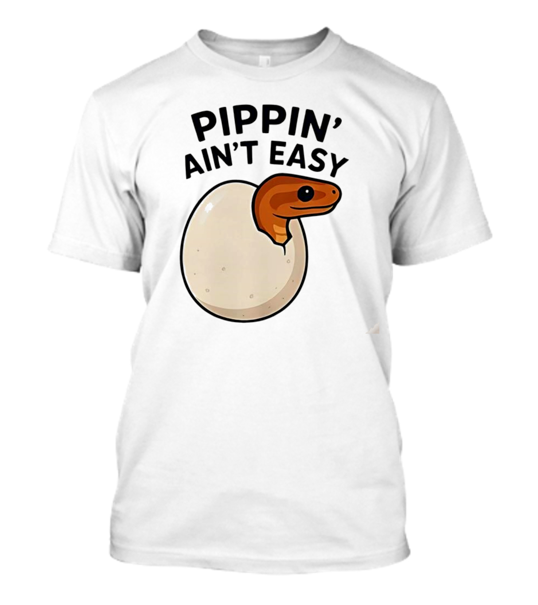 Pippin Ain't Easy Hatching Snake Artic Python Egg Baby Snake T-Shirt