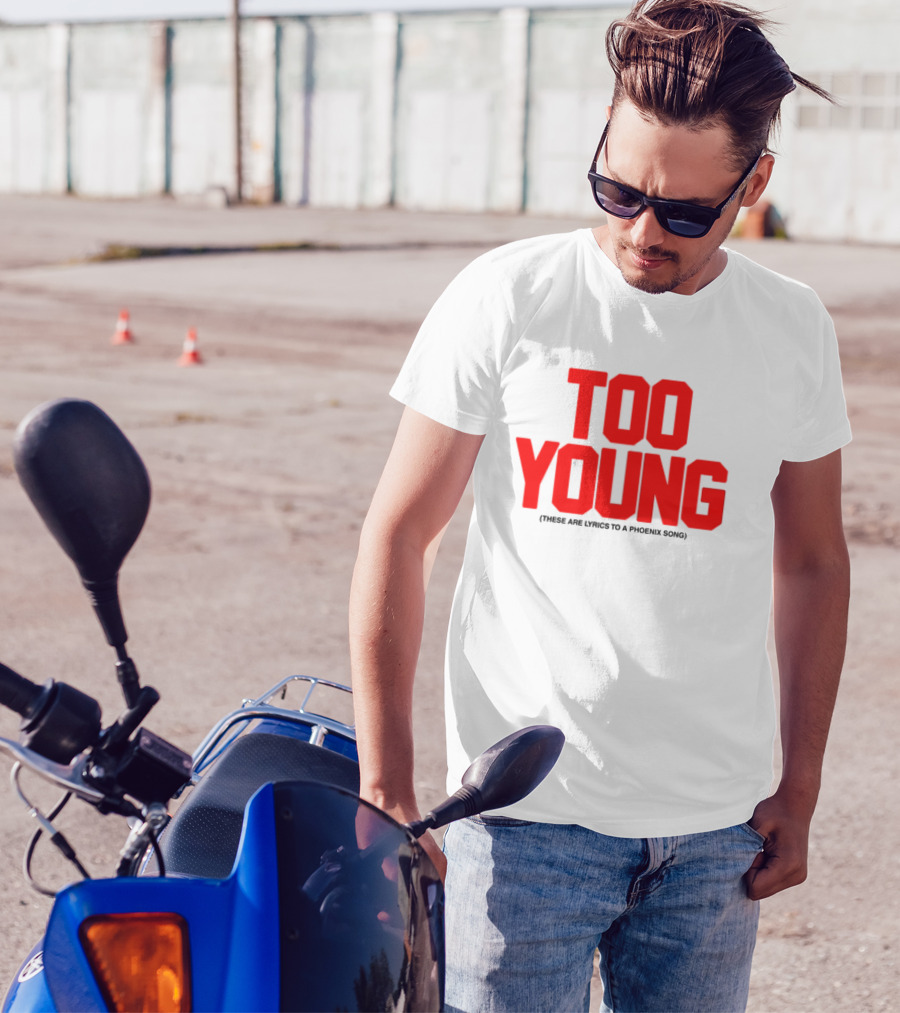 Too Young These Are Lyrics To A Phoenix Song Bold Red Text T-Shirt