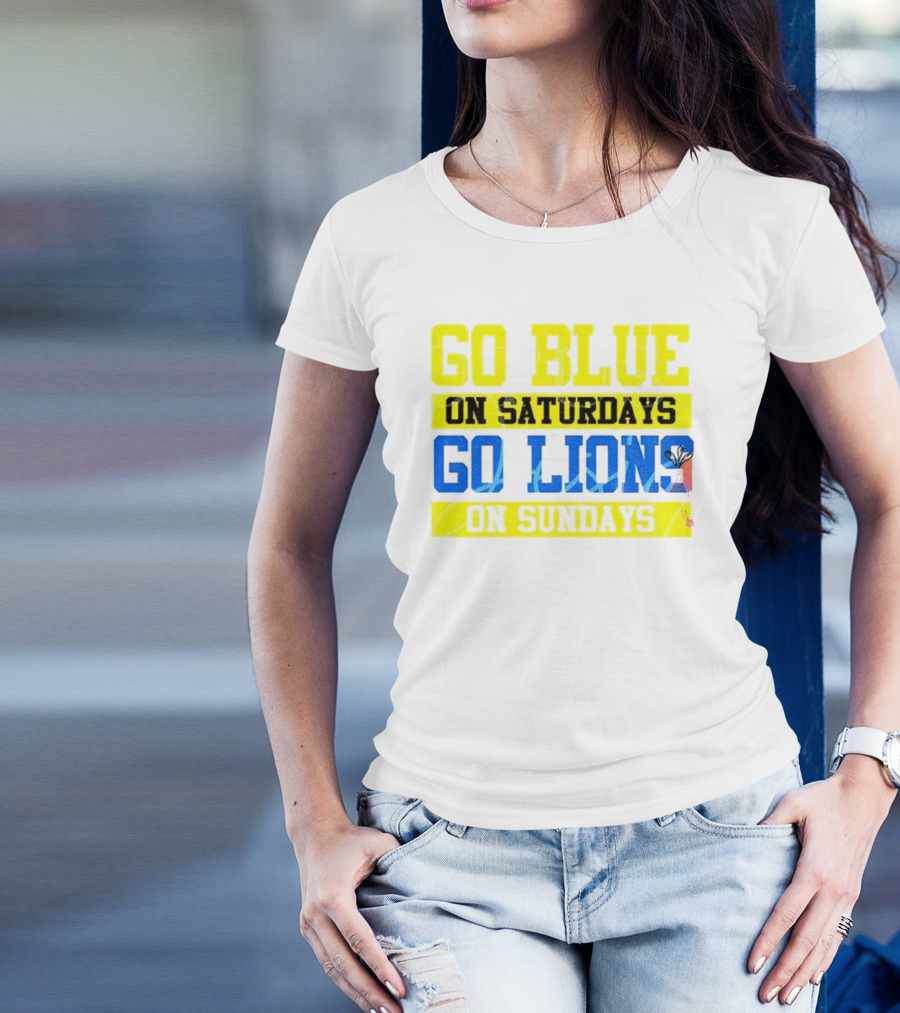 Go Blue On Saturdays Go Lions On Sundays Detroit Supporter Enthusiast T-Shirt