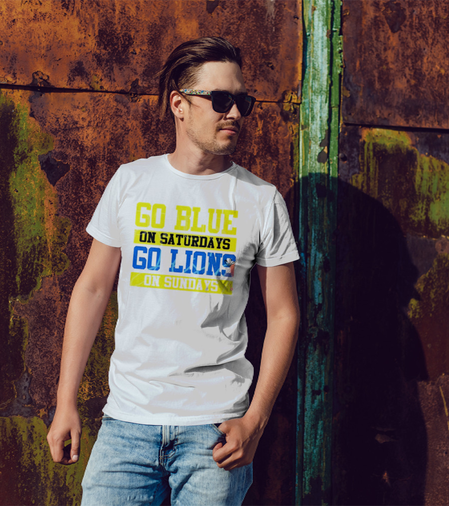 Go Blue On Saturdays Go Lions On Sundays Detroit Supporter Enthusiast T-Shirt