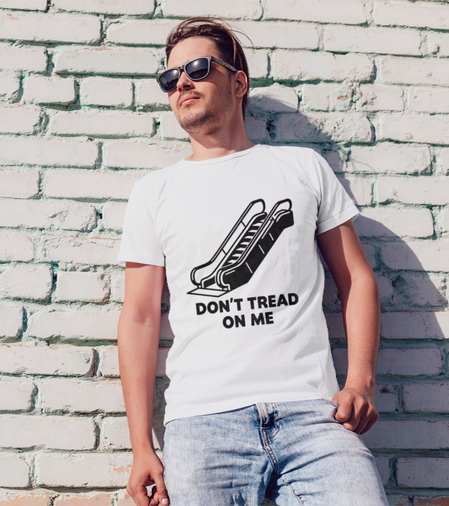 Don't Tread On Me Escalator Political Statement T-Shirt