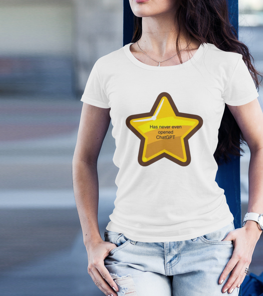 Has Never Even Opened ChatGPT Star T-Shirt