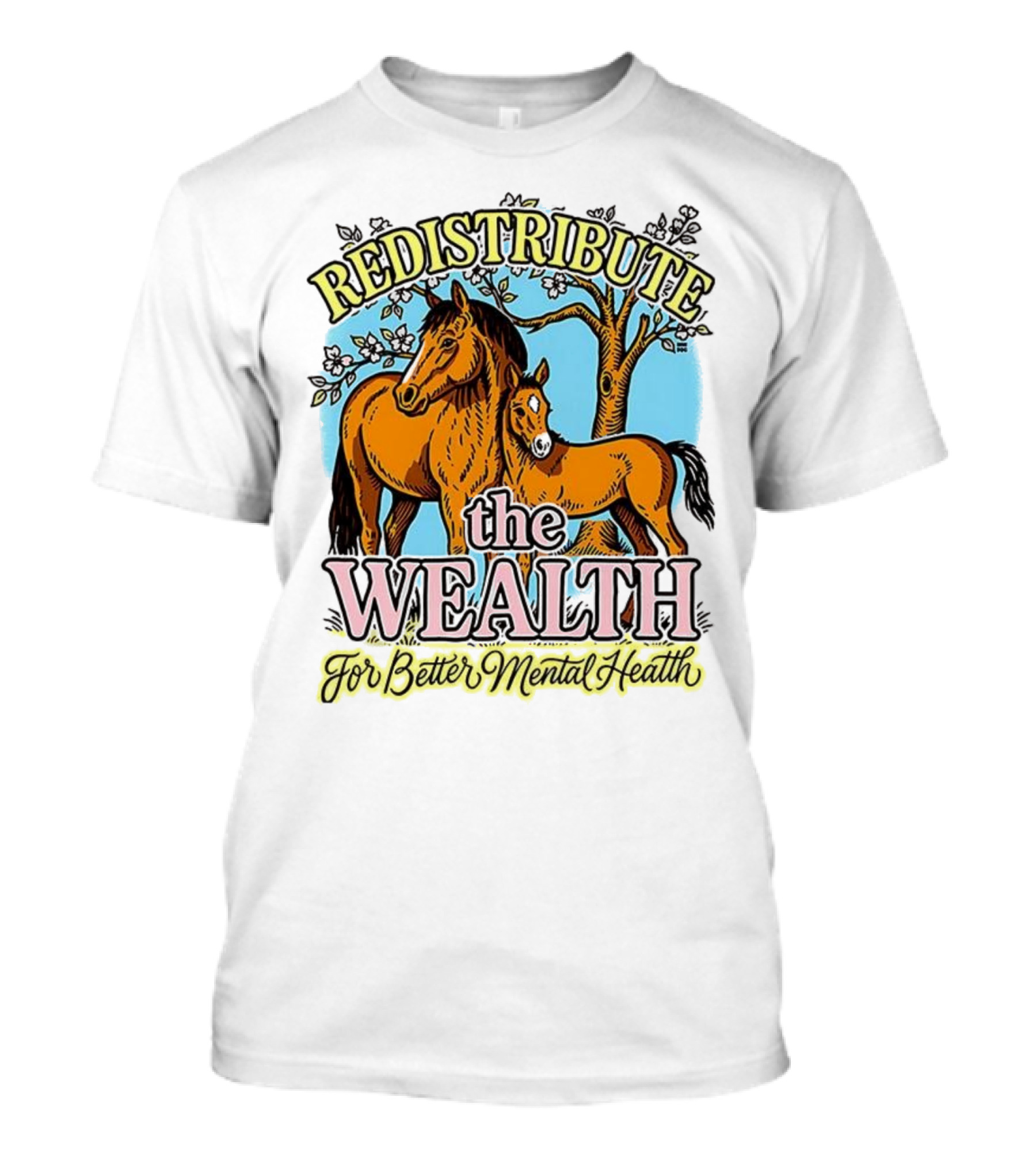 Redistribute The Wealth For Better Mental Health Horse And Foal Under Tree T-Shirt