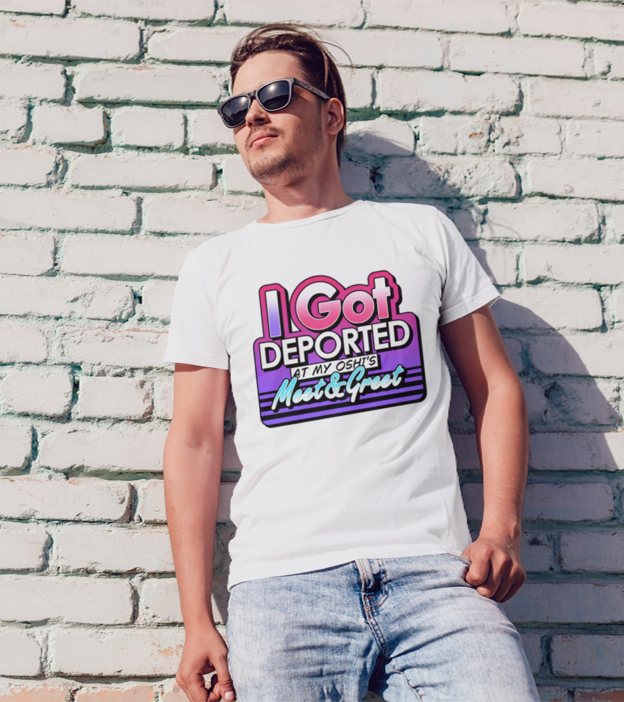 I Got Deported At My Oshi's Meet & Greet Retro Vaporwave Style T-Shirt
