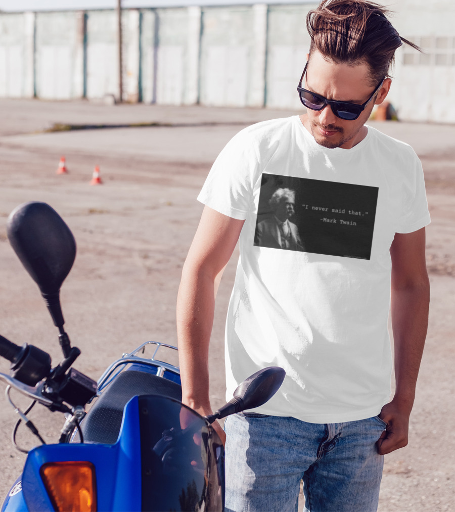 I Never Said That Mark Twain Iconic Quote With Portrait T-Shirt