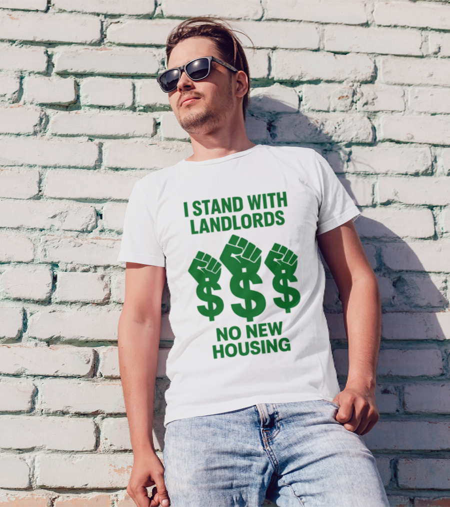 I Stand With Landlords Dollar Sign Fist No New Housing T-Shirt