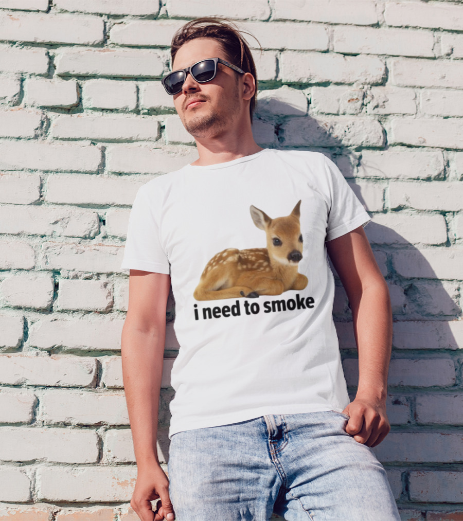 I Need To Smoke Roe Deer Fawn T-Shirt