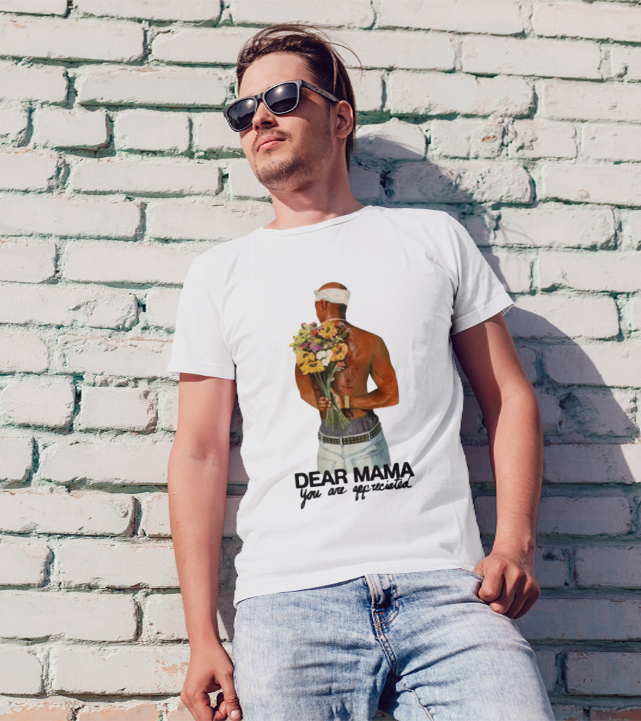 2Pac Dear Mama You Are Appreciated Holding Flowers T-Shirt