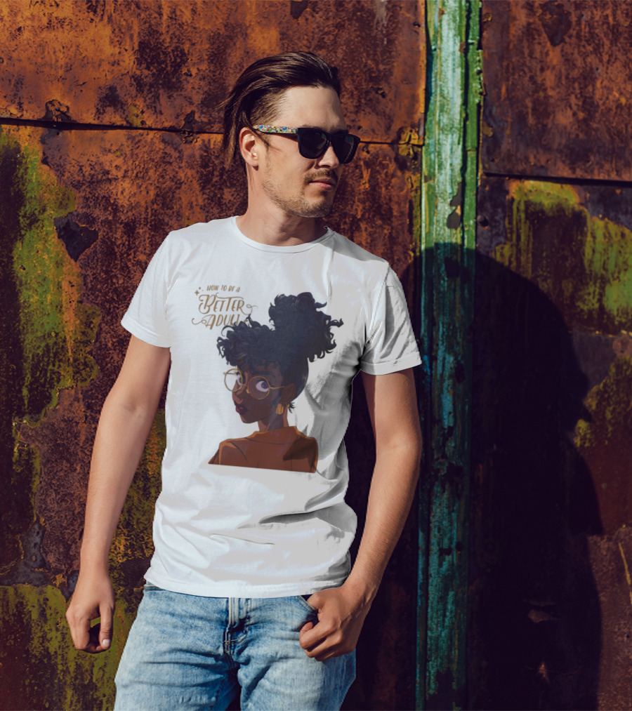 How To Be A Better Adult Glasses Afro Confident Woman T-Shirt