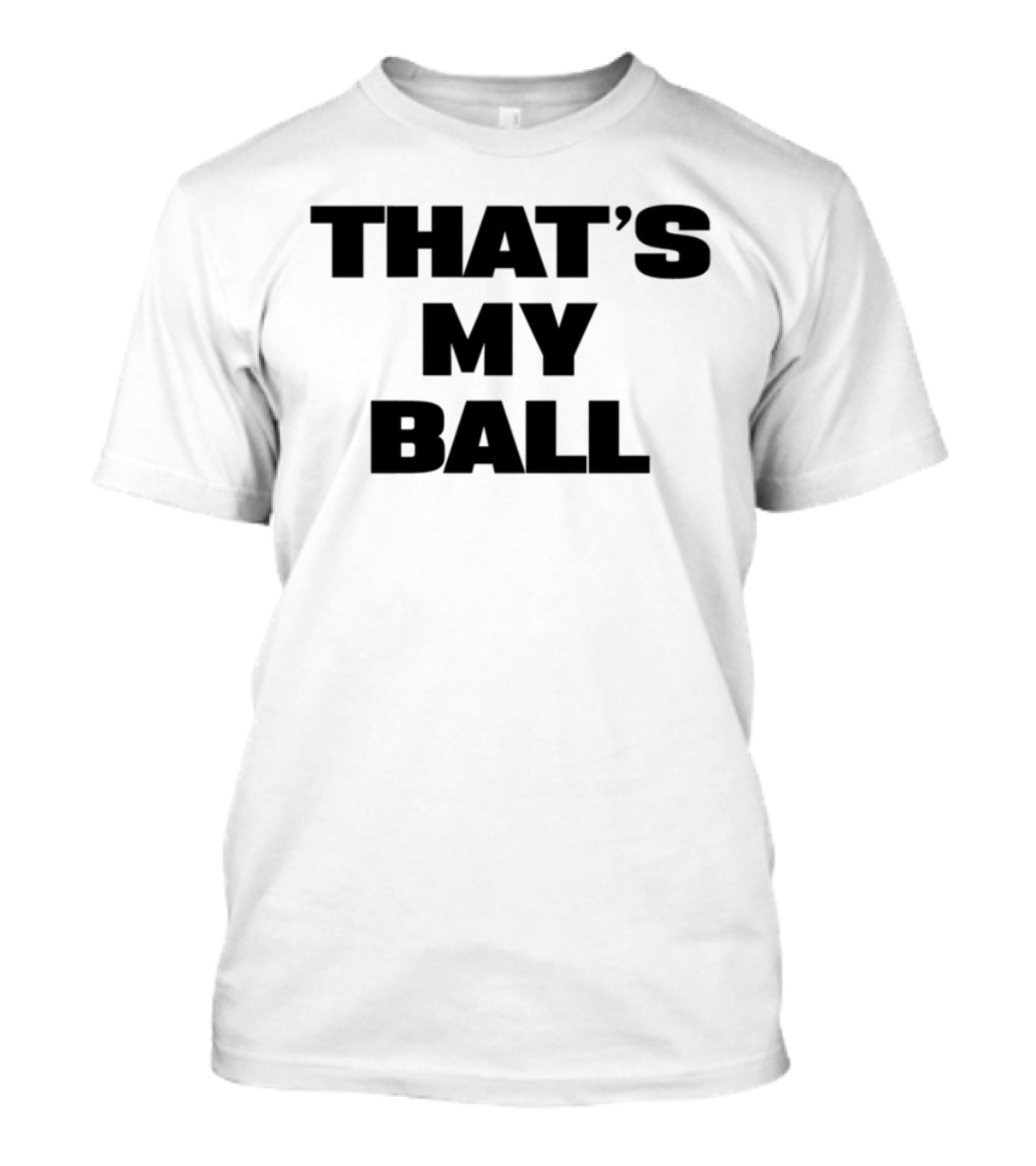 Keeno That's My Ball Fun Sports Catchphrase T-Shirt
