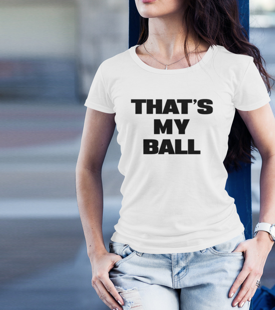 Keeno That's My Ball Fun Sports Catchphrase T-Shirt
