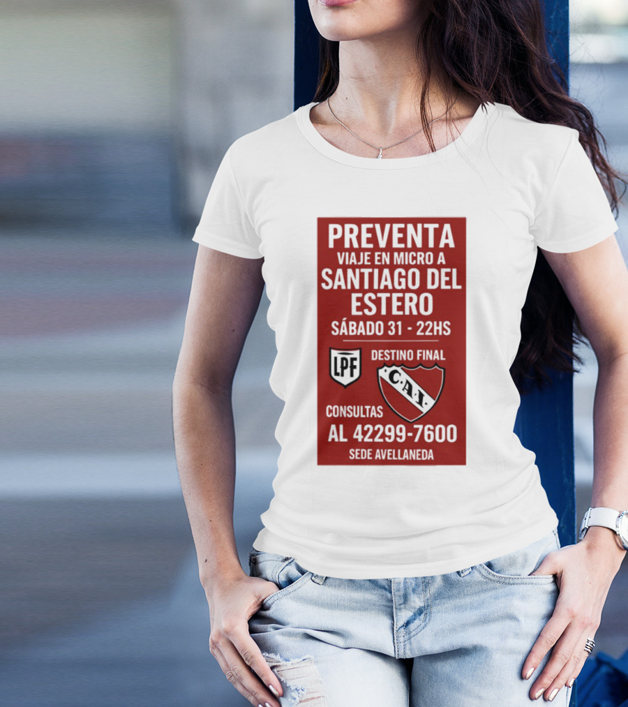 Preventa Viaje En Micro A Santiago Del Estero Sábado 31 22Hs Destino Final Consultas Al 42299-7600 Sede Avellaneda T-Shirt