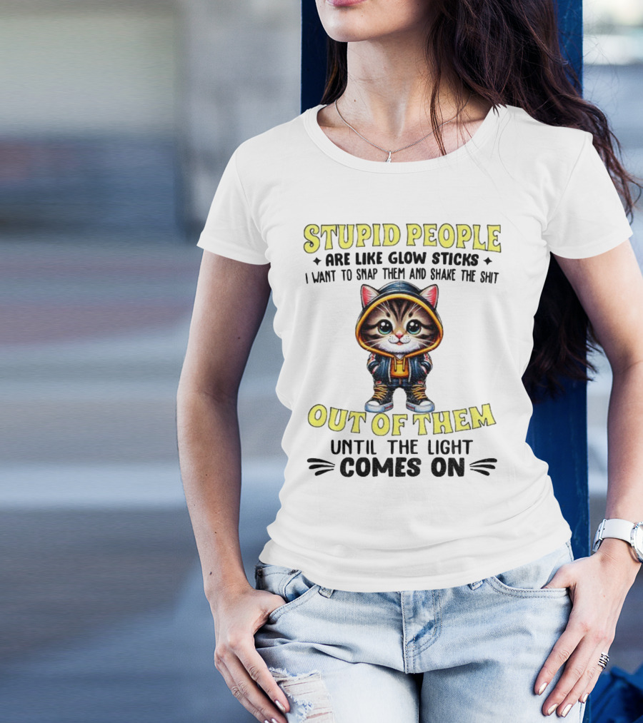 Stupid People Like Glow Sticks Snap Them Shake Until Light Comes On Cat T-Shirt