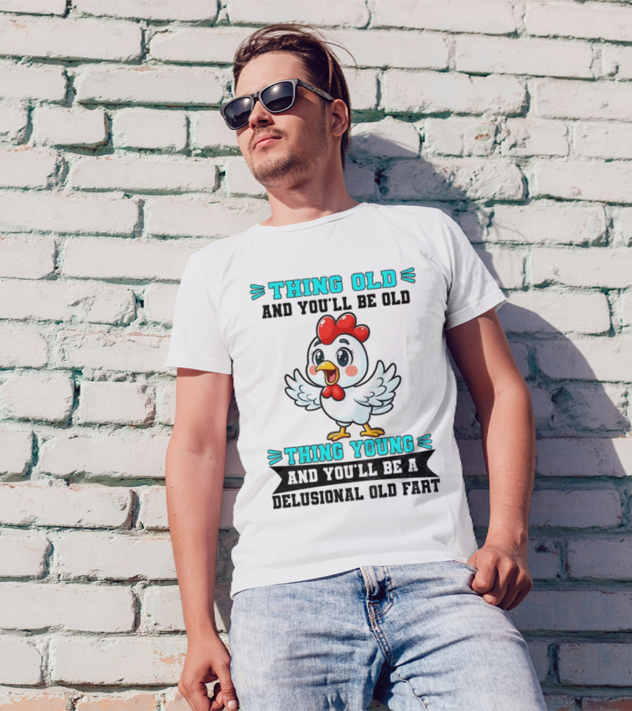 Thing Old Thing Young Delusional Old Fart Chicken T-Shirt