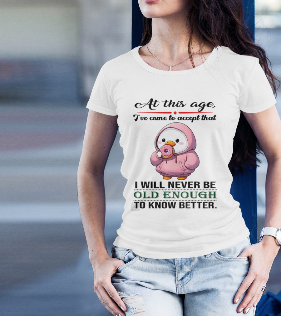 Cute Duck Eating Donut Old Enough To Know Better T-Shirt