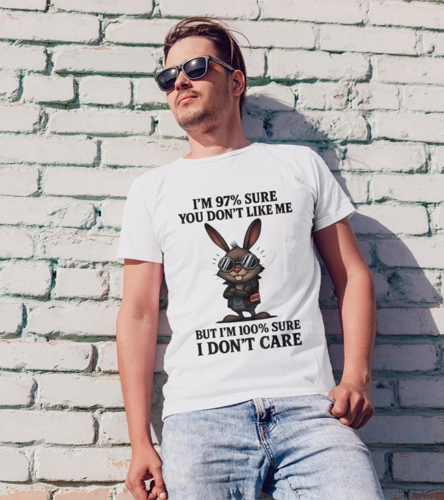 Rabbit I'm 97% Sure You Don't Like Me Cool Attitude 100% Sure I Don't Care T-Shirt