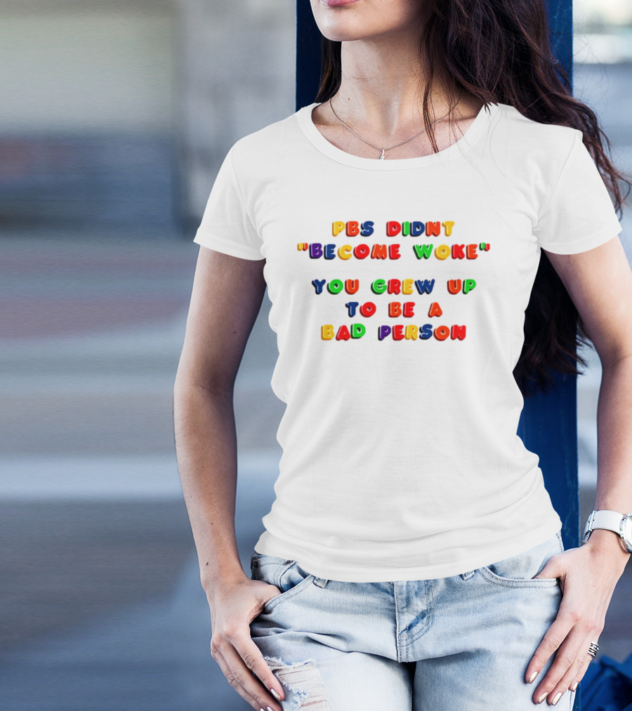 PBS Didn't "Become Woke" You Grew Up To Be A Bad Person Nostalgic Letter Blocks T-Shirt