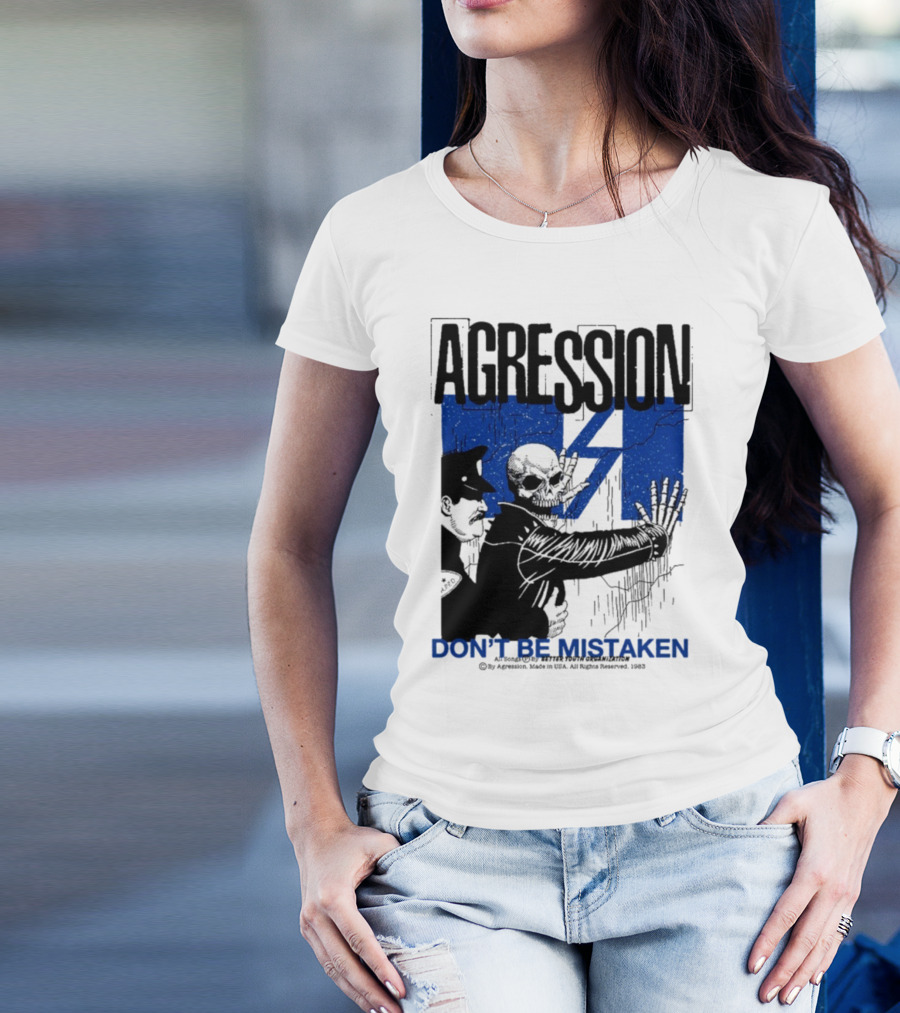 Agression Don’t Be Mistaken Skull Skeleton Police Confrontation T-Shirt