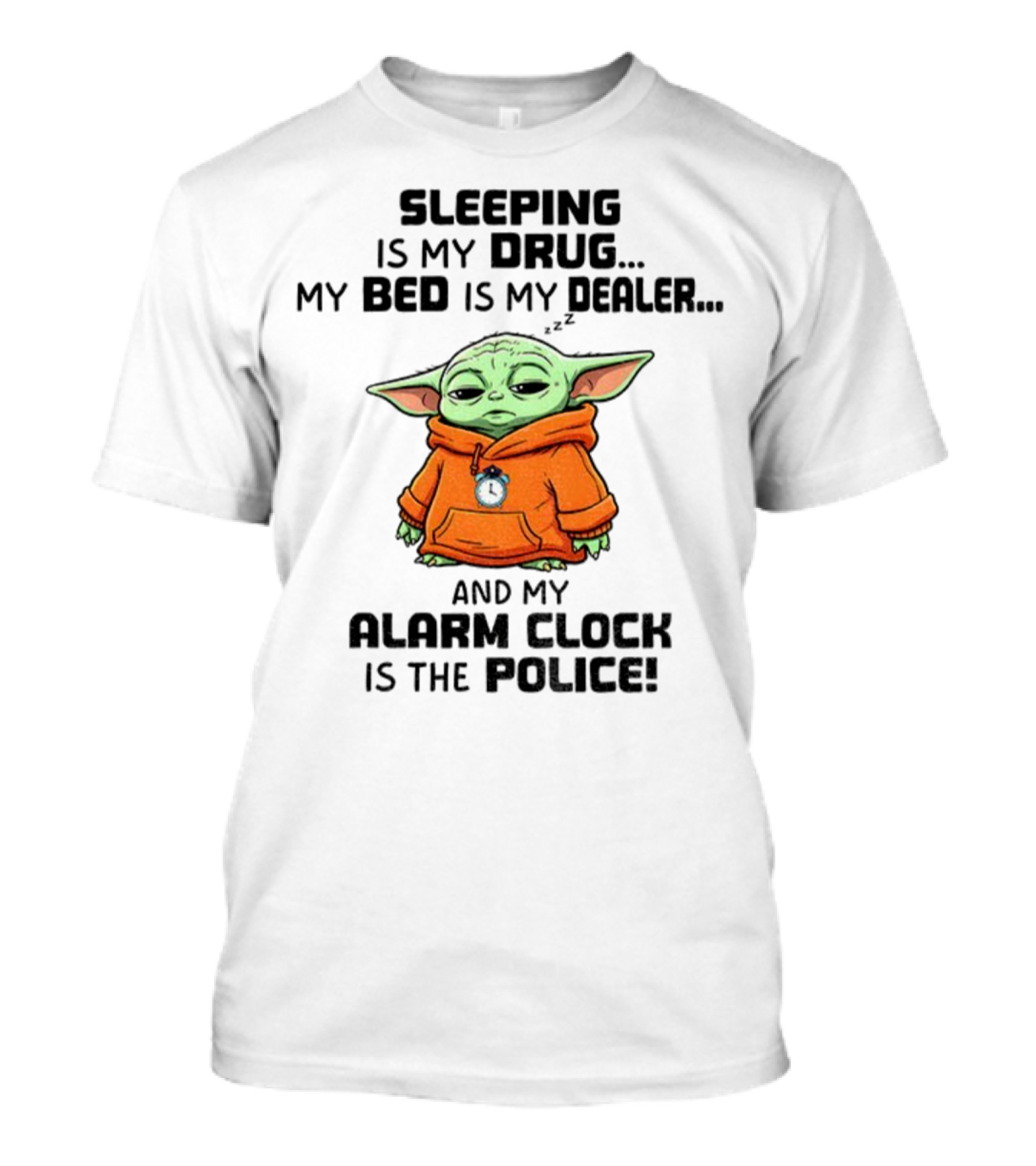 Sleeping Baby Yoda My Drug My Alarm Is The Police T-Shirt