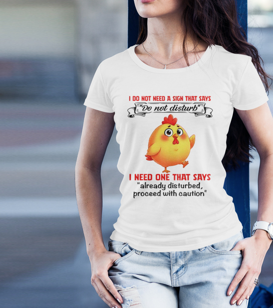 Cute Chicken Already Disturbed Proceed With Caution T-Shirt