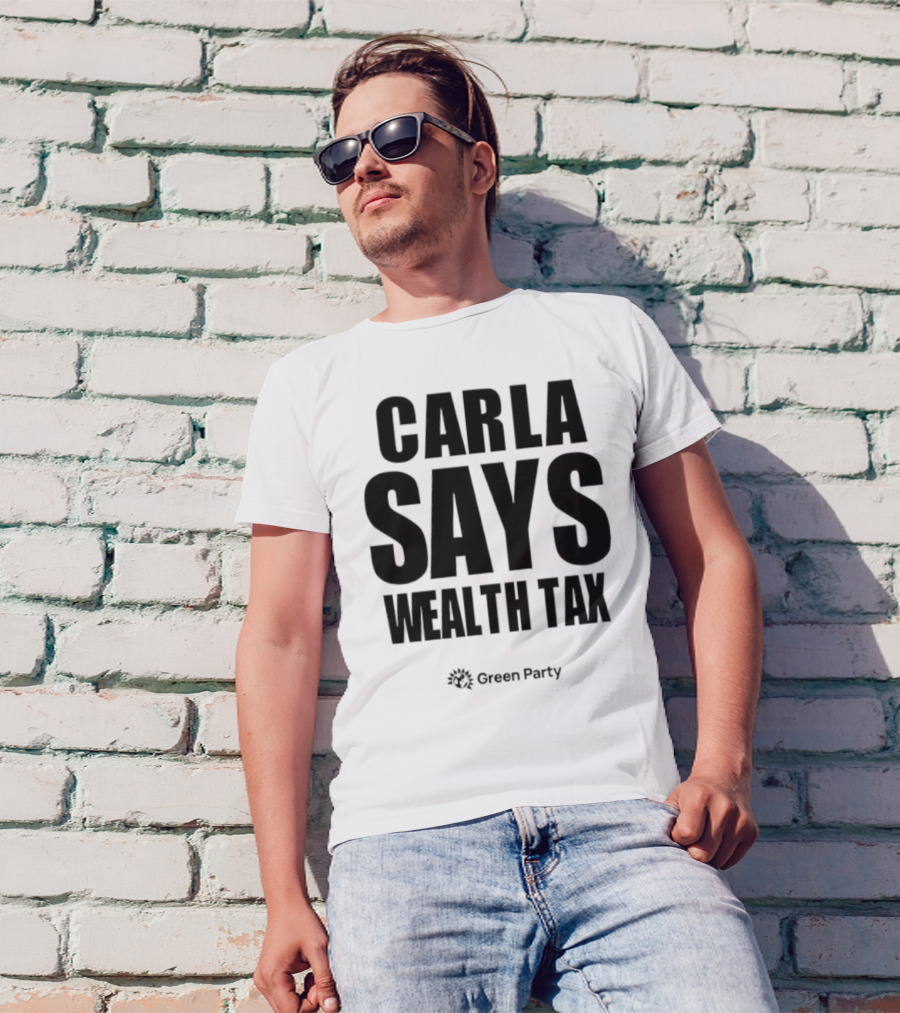 CARLA SAYS WEALTH TAX INITIATIVE T-Shirt