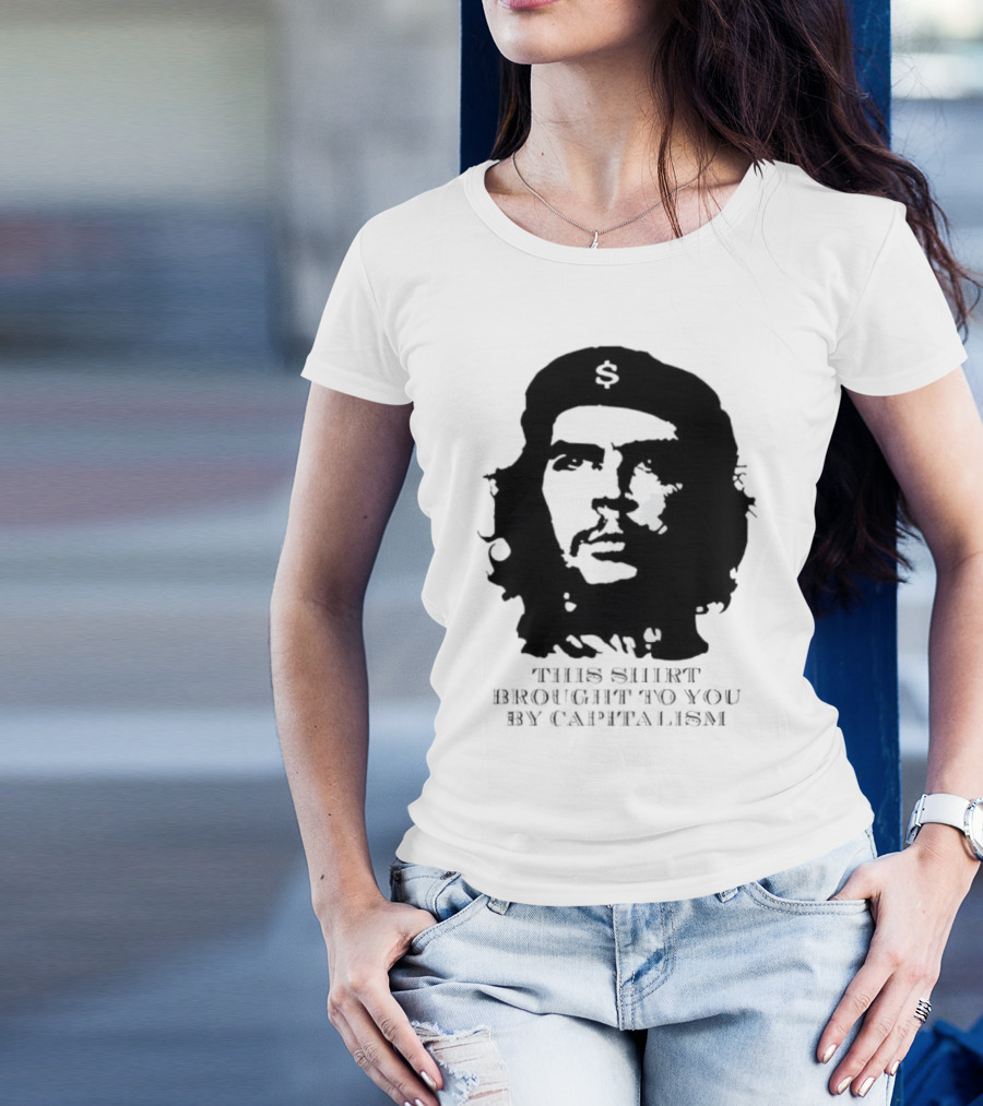 Che Guevara This Brought To You By Capitalism Dollar Sign T-Shirt