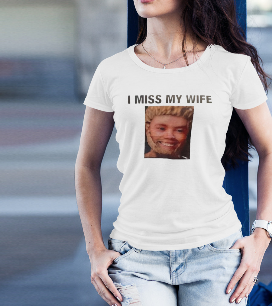 I Miss My Wife Meme Funny Face Humor T-Shirt