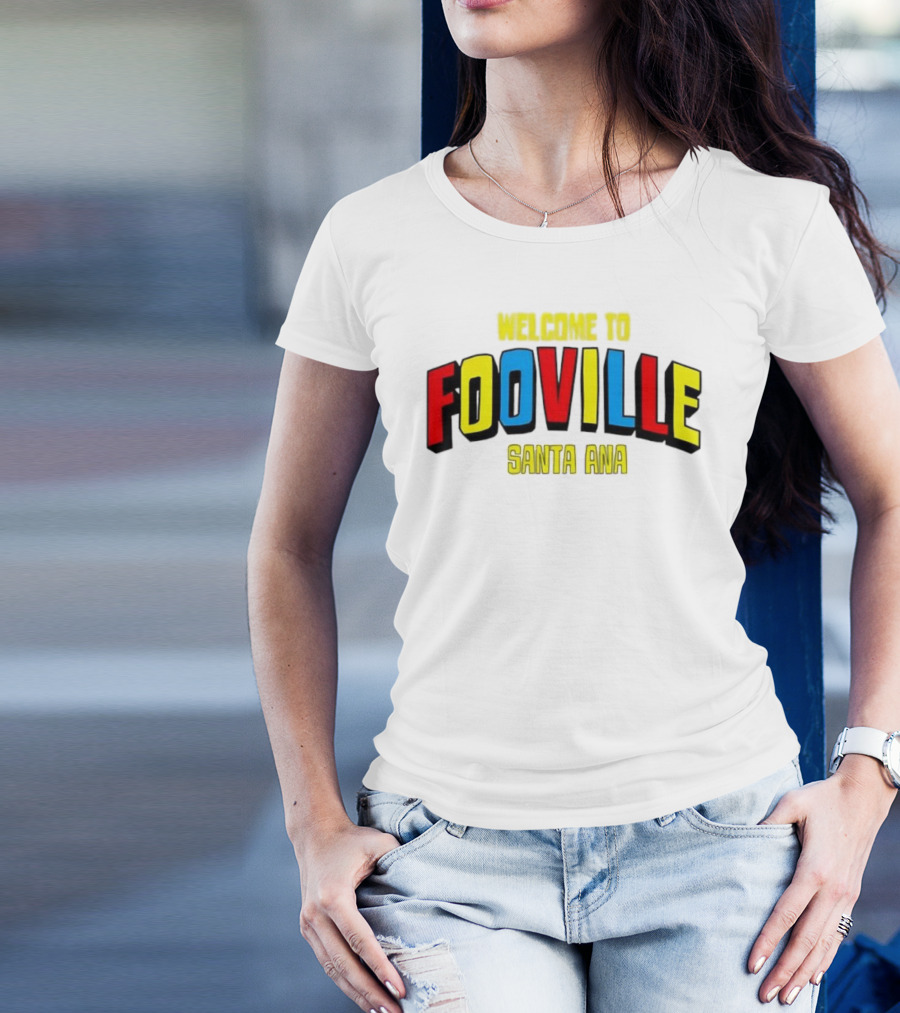 Welcome To Fooville Santa Ana Bold Colorful Text T-Shirt