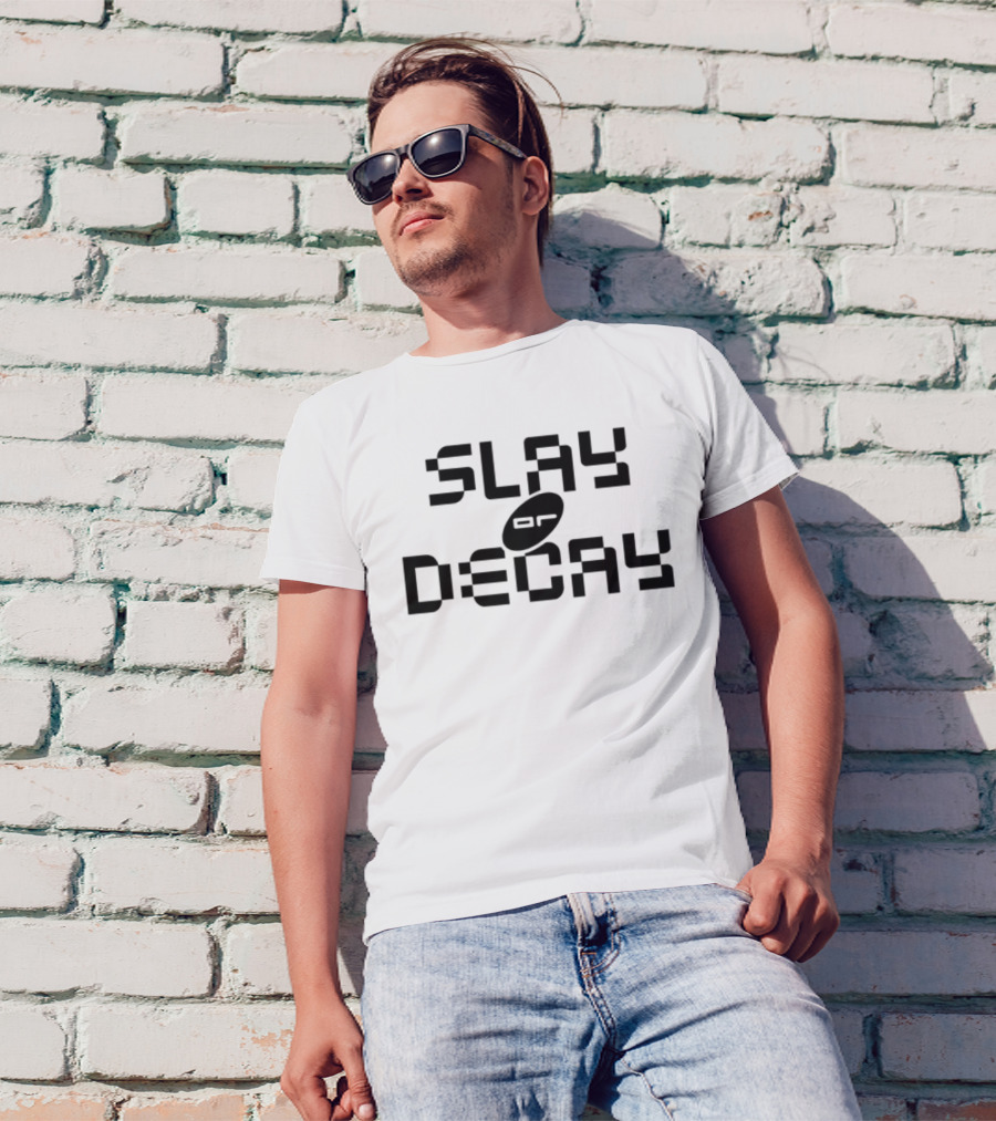 Katy Perry Slay Or Decay Bold Statement T-Shirt
