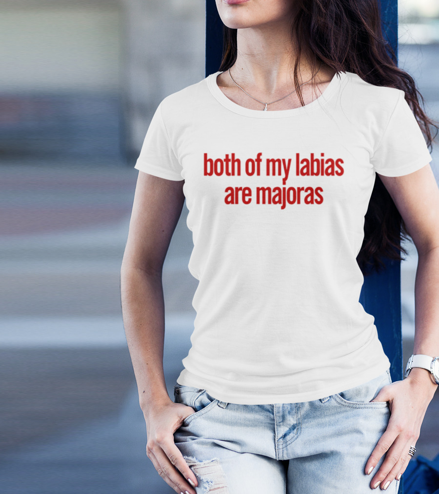 Both Of My Labias Are Majoras Red Text Fun Phrase T-Shirt