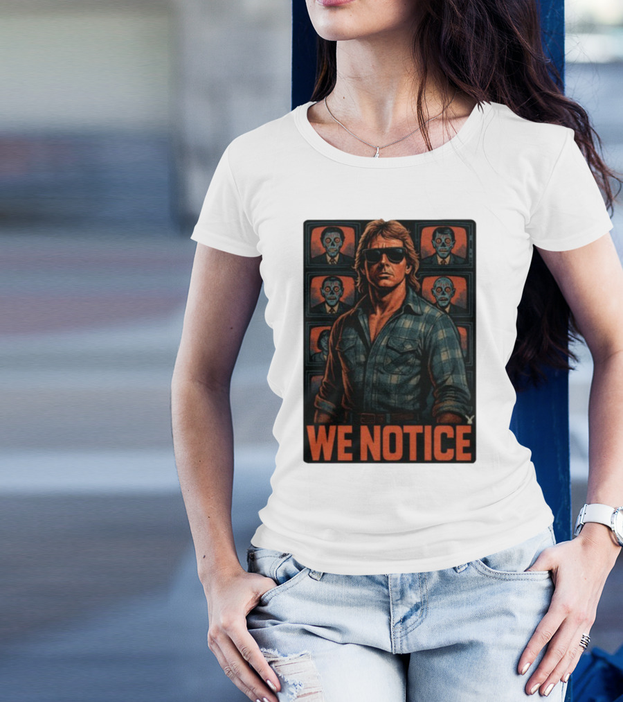 WE NOTICE They Live Parody Jake Shields Style Retro 80s Aesthetic T-Shirt