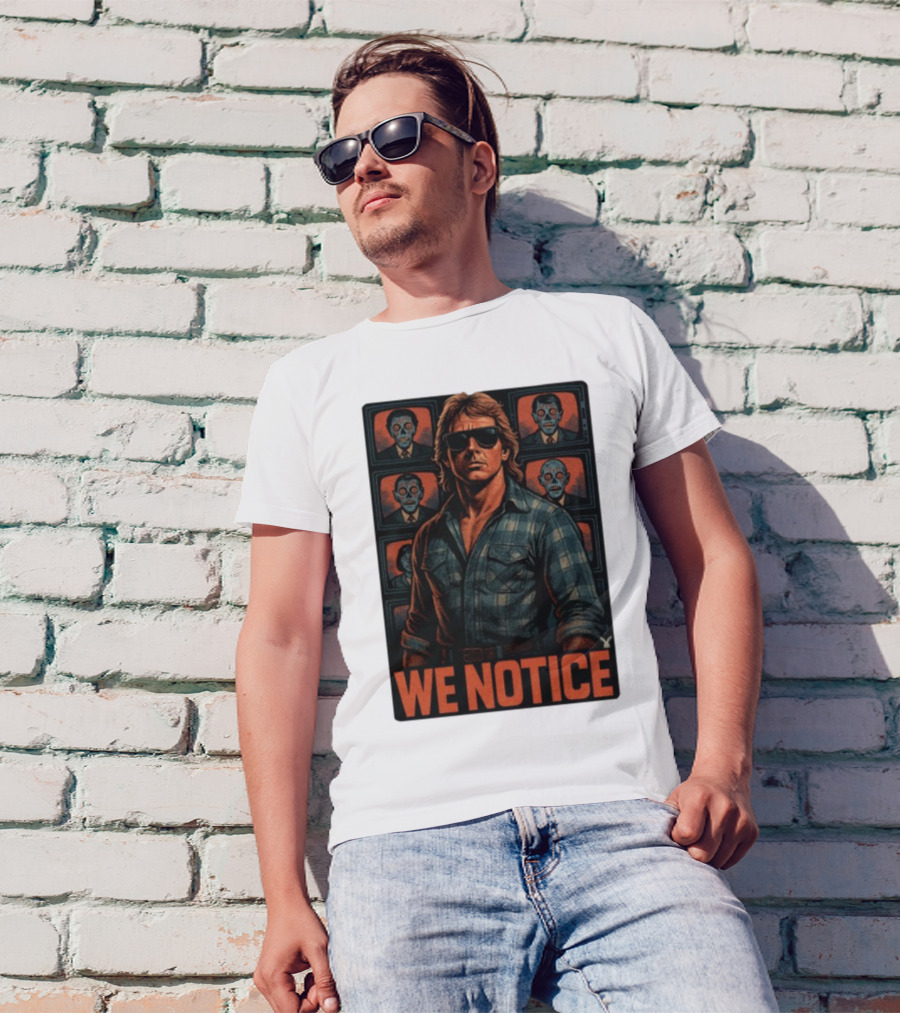 WE NOTICE They Live Parody Jake Shields Style Retro 80s Aesthetic T-Shirt