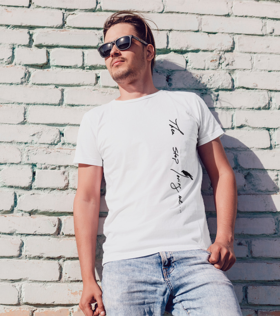 Then Stop Loving Me Typography T-Shirt