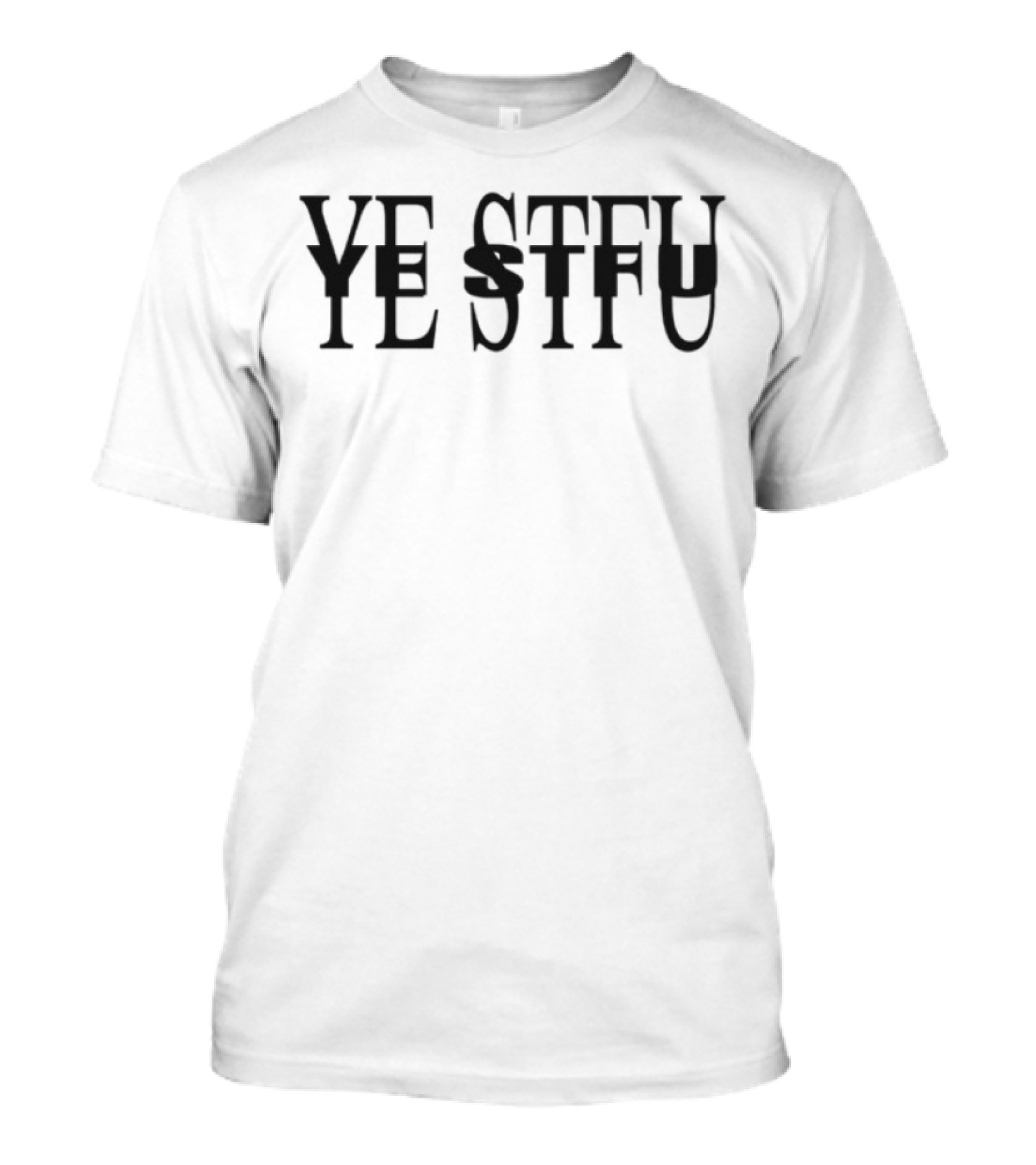 YE STFU Bold Text Statement T-Shirt
