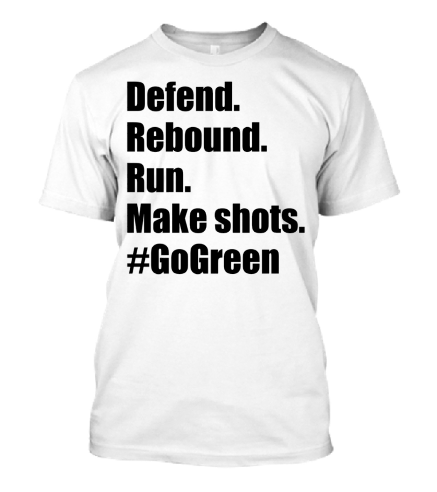 Defend Rebound Run Make Shots Go Green Basketball Team Spirit Game Day Motivation T-Shirt