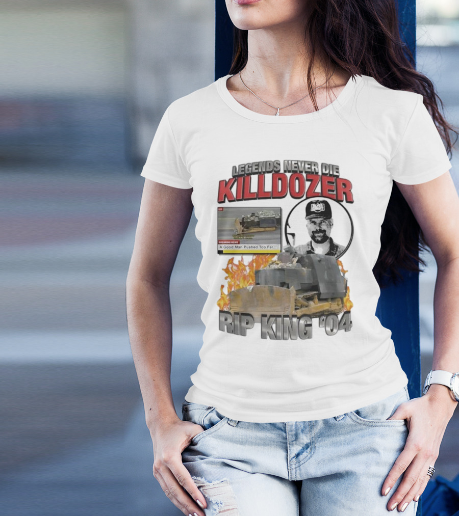 Legends Never Die Killdozer A Good Man Pushed Too Far Rip King 04 T-Shirt