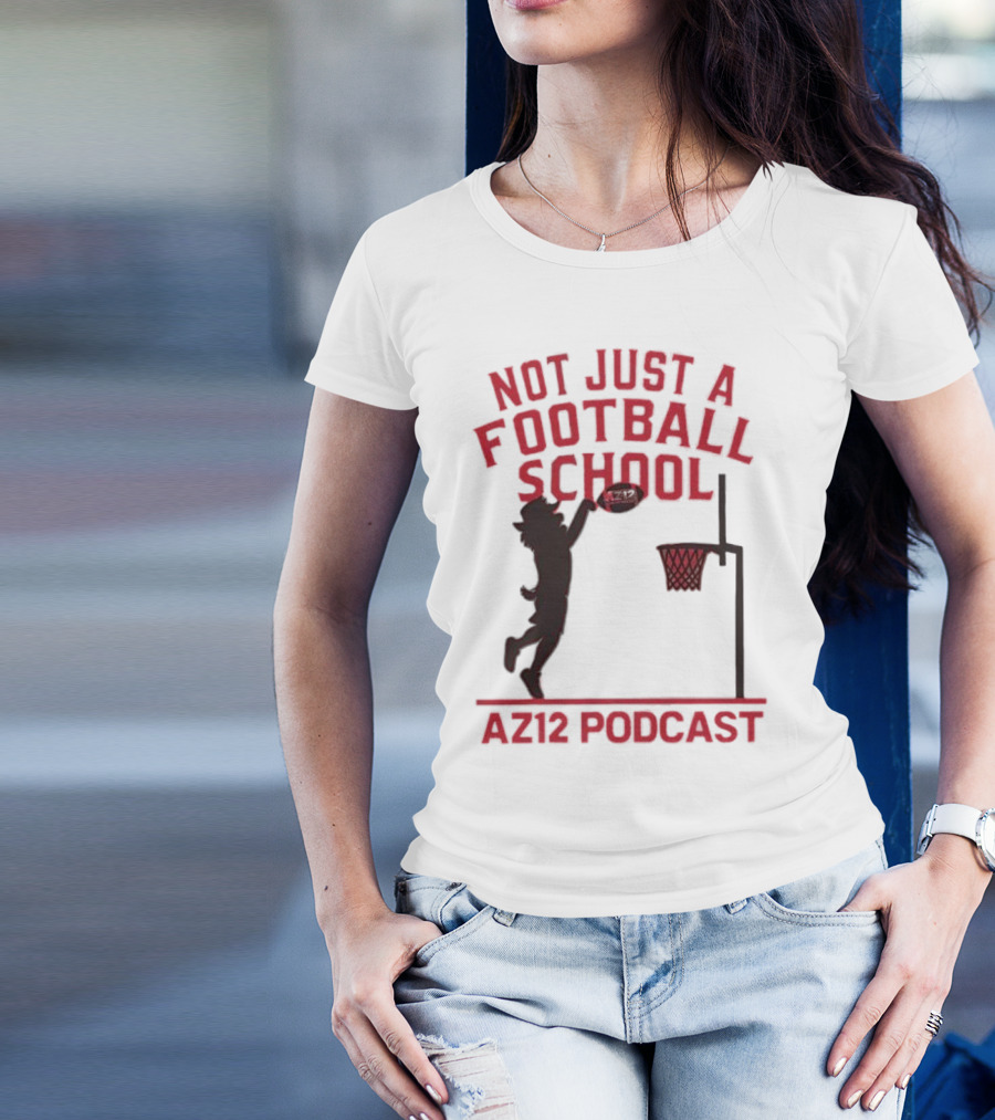 Not Just A Football School Basketball Crossover AZ12 Podcast T-Shirt