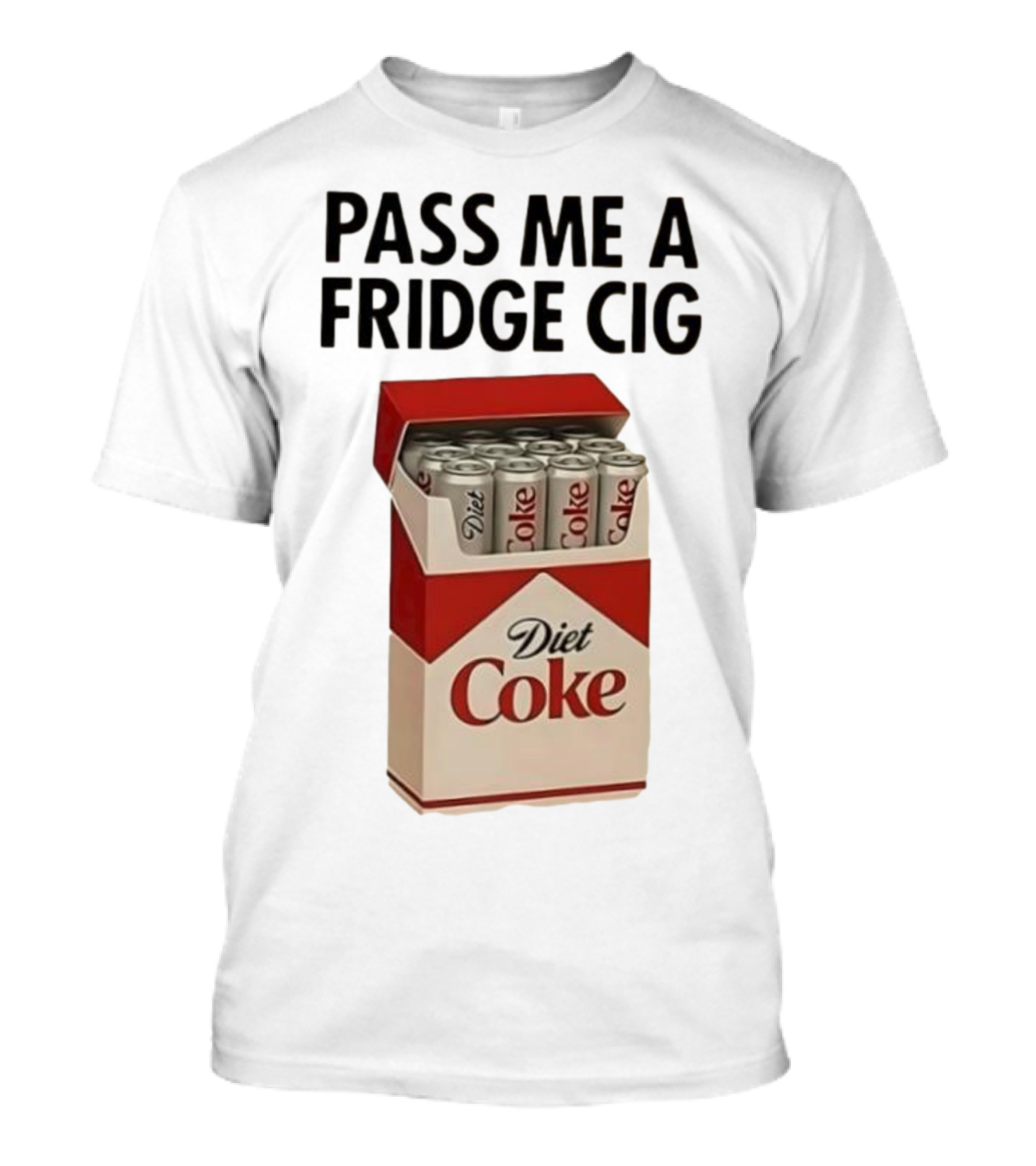 Pass Me A Fridge Cig Diet Coke Box Cans T-Shirt