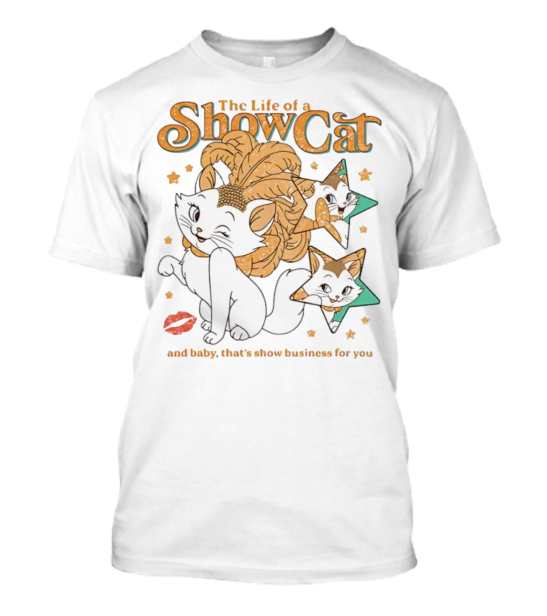 The Life Of A Show Cat And Baby That's Show Business For You Marie Kitten Stars And Lips T-Shirt