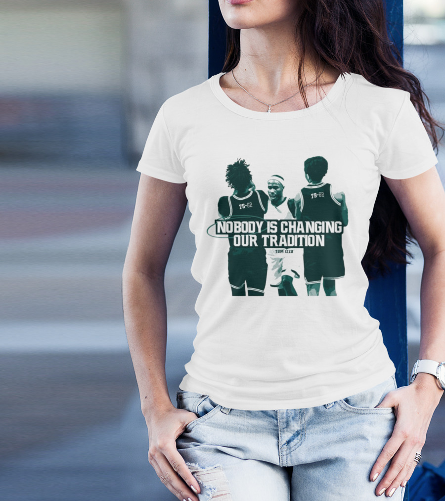Nobody Is Changing Our Tradition Tom Izzo Basketball Legacy T-Shirt