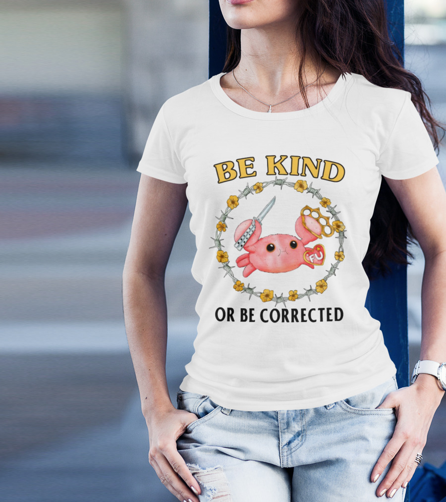 Be Kind Or Be Corrected Cute Crab Knife Flowers Barbed Wire T-Shirt