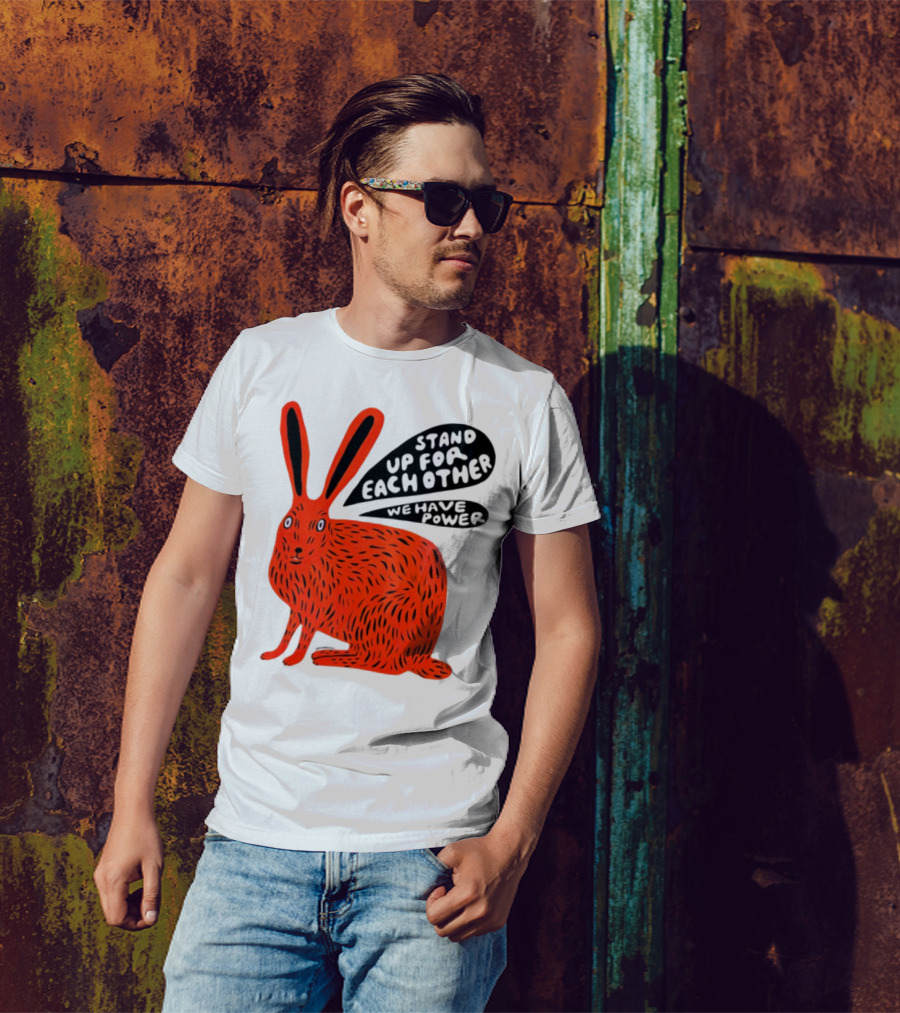 Stand Up For Each Other We Have Power Martha Rich Rabbit T-Shirt