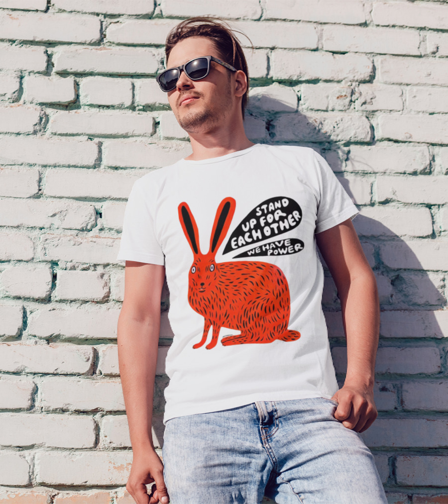 Stand Up For Each Other We Have Power Martha Rich Rabbit T-Shirt