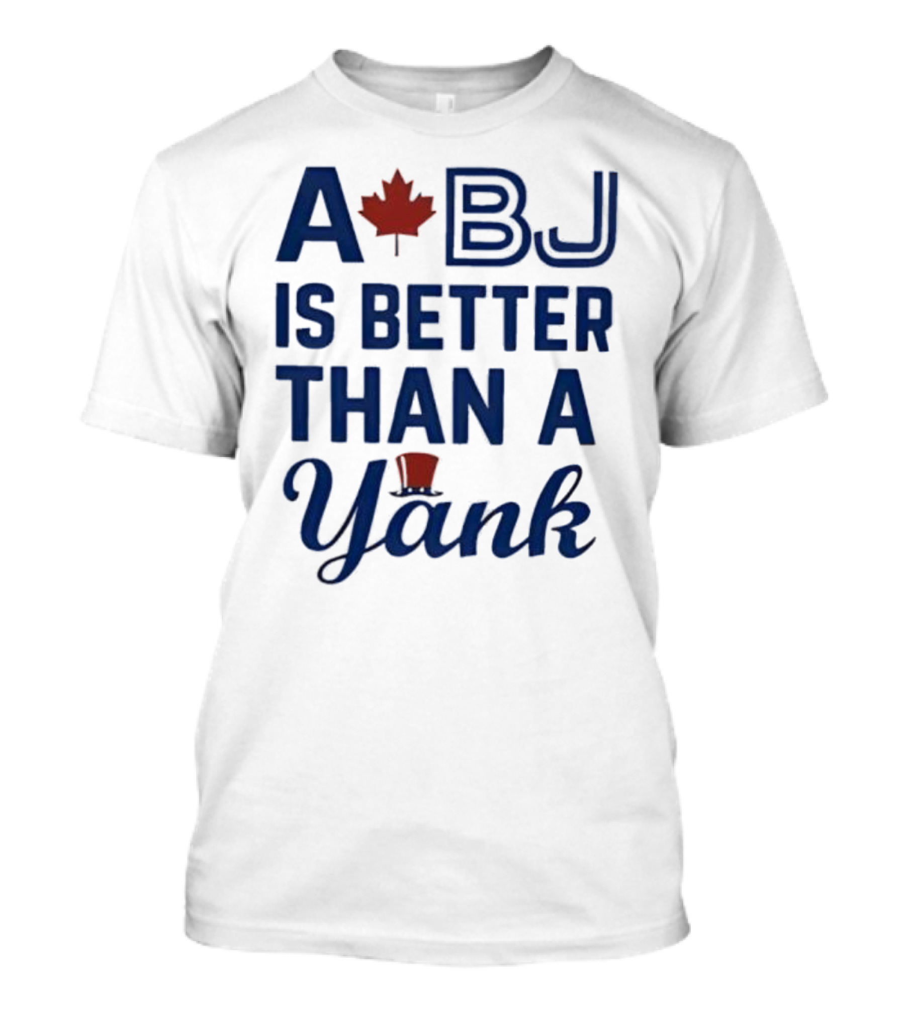 A BJ Is Better Than A Yank Baseball Maple Leaf Theme T-Shirt