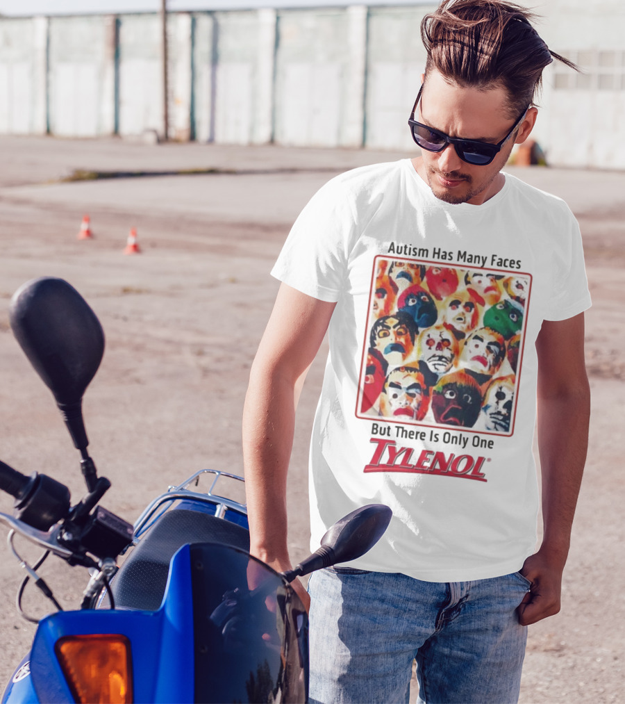 Autism Has Many Faces But There Is Only One Tylenol T-Shirt
