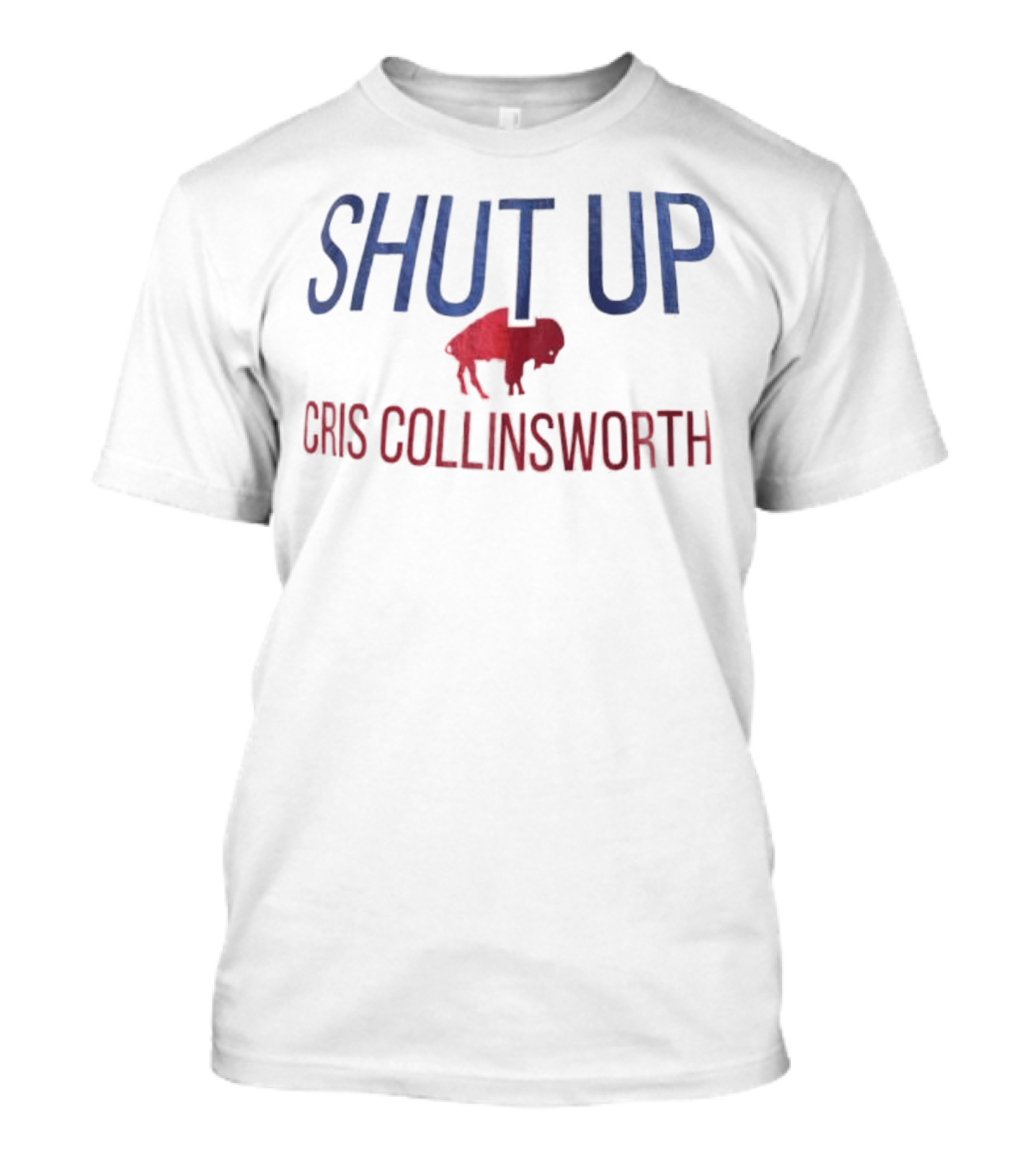 Shut Up Cris Collinsworth Buffalo Bills Fan Apparel T-Shirt